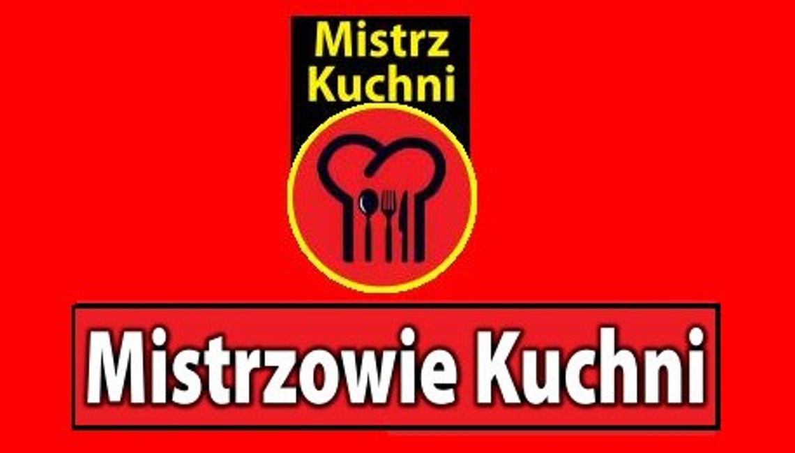 Mistrzowie Kuchni: Ruszamy z nowym plebiscytem Gazety Kociewskiej i portalu Kociewiak.pl! 