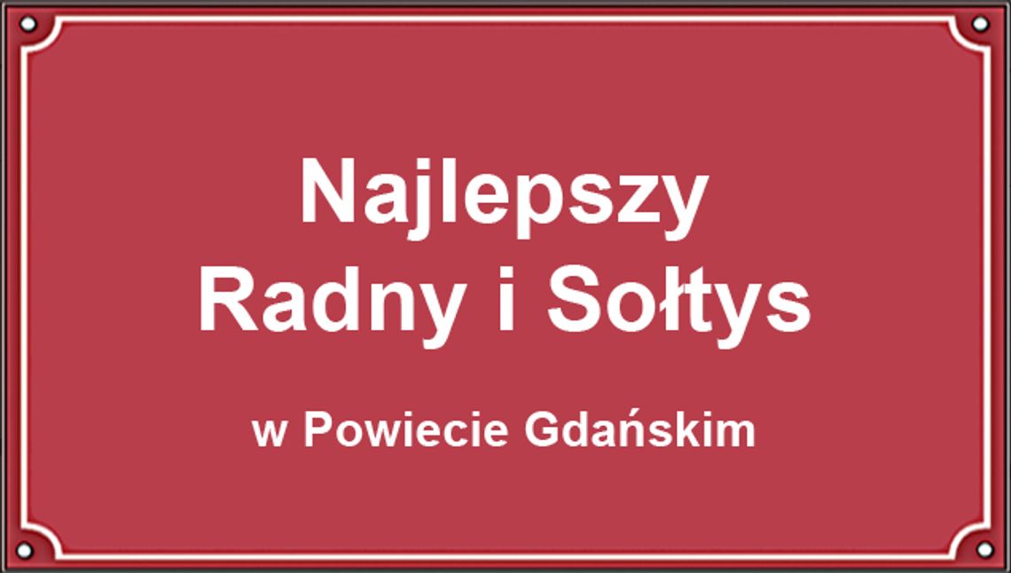 Najlepszy Radny i Najlepszy Sołtys w Powiecie Gdańskim Najlepszy Radny i Najlepszy Sołtys w Powiecie Gdańskim