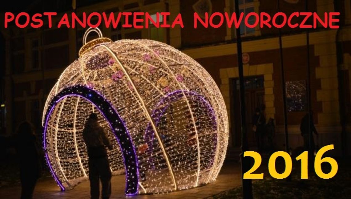 NASZA SONDA: Plany i postanowienia mieszkańców powiatu na 2016 rok NASZA SONDA: Plany i postanowienia mieszkańców powiatu na 2016 rok