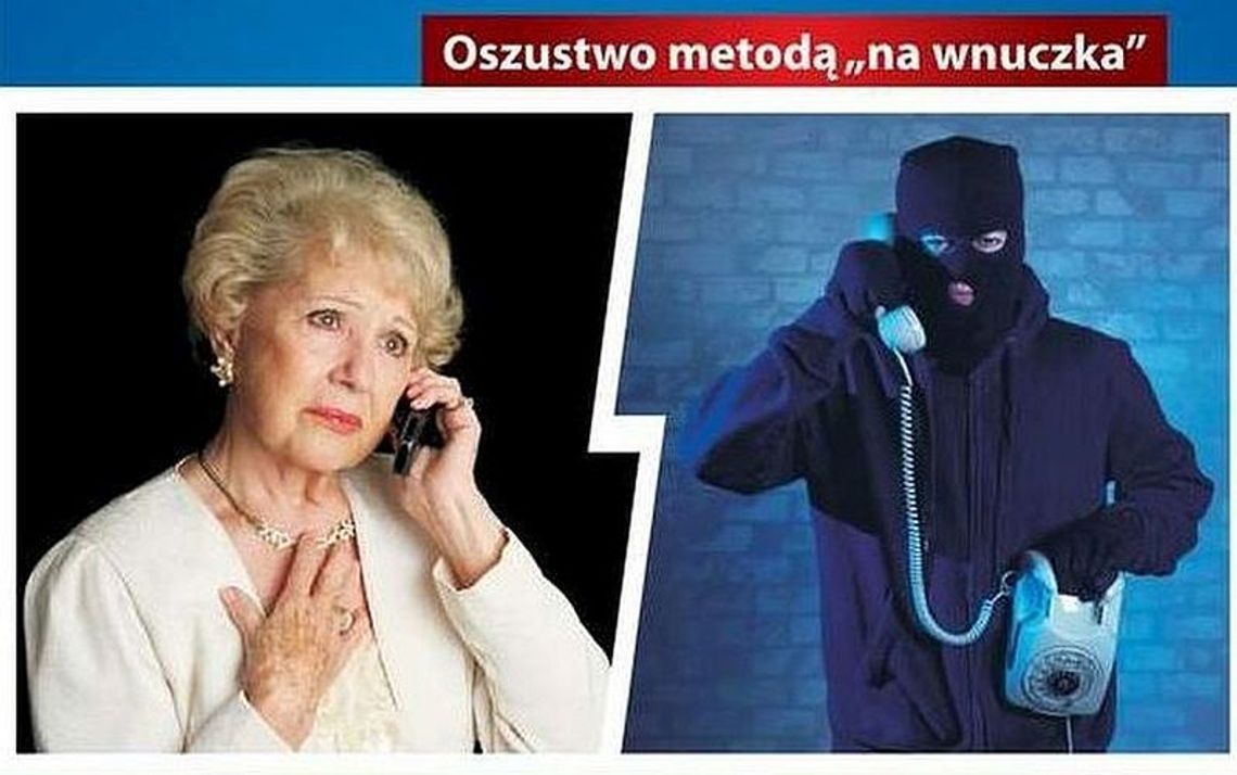 Oszukują na wnuczka, na policjanta, urzędnika. Pomysłów i naiwnych nie brakuje... POLICJA RADZI JAK NIE PAŚĆ OFIARĄ OSZUSTA