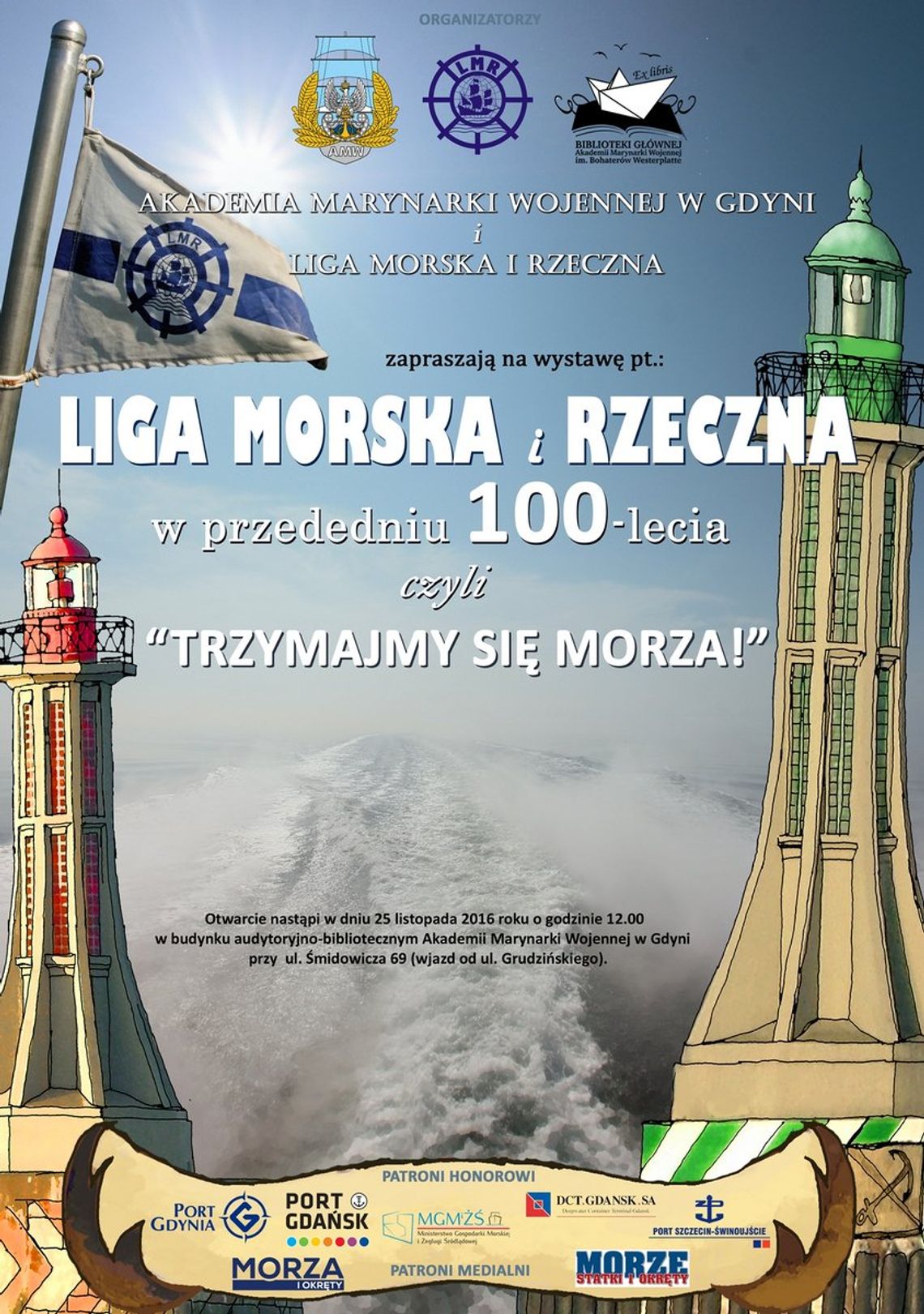 Otwarcie wystawy „Liga Morska i Rzeczna w przededniu 100-lecia czyli Trzymajmy się morza!” Otwarcie wystawy „Liga Morska i Rzeczna w przededniu 100-lecia czyli Trzymajmy się morza!”