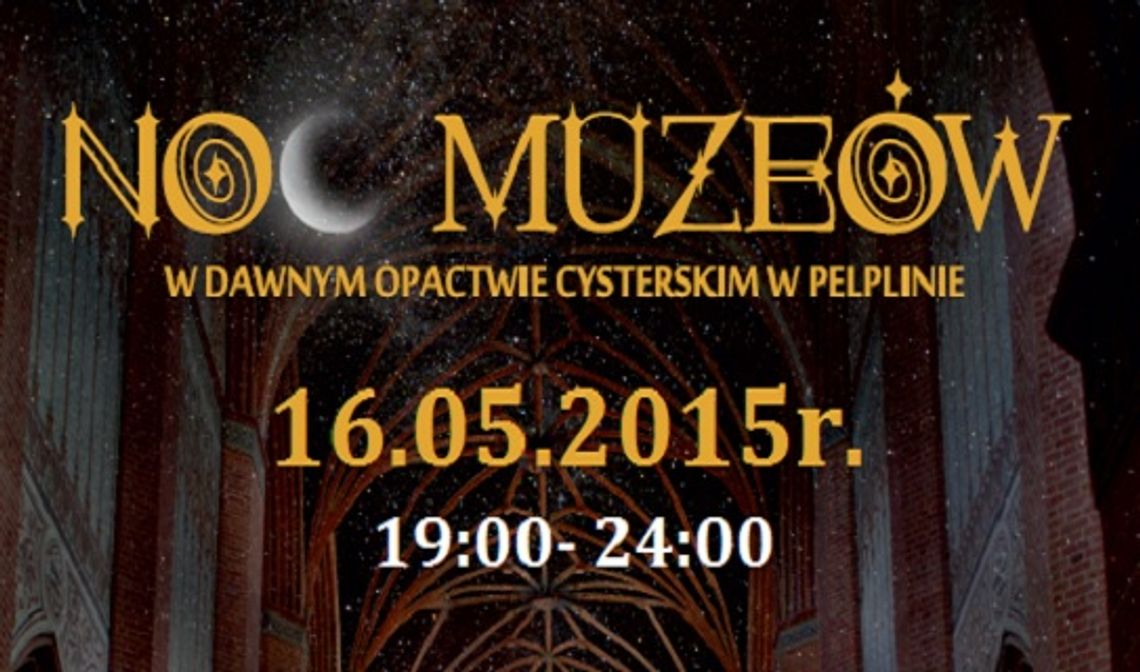Pelplin zaprasza na Noc Muzeów w Opactwie Pelplin zaprasza na Noc Muzeów w Opactwie