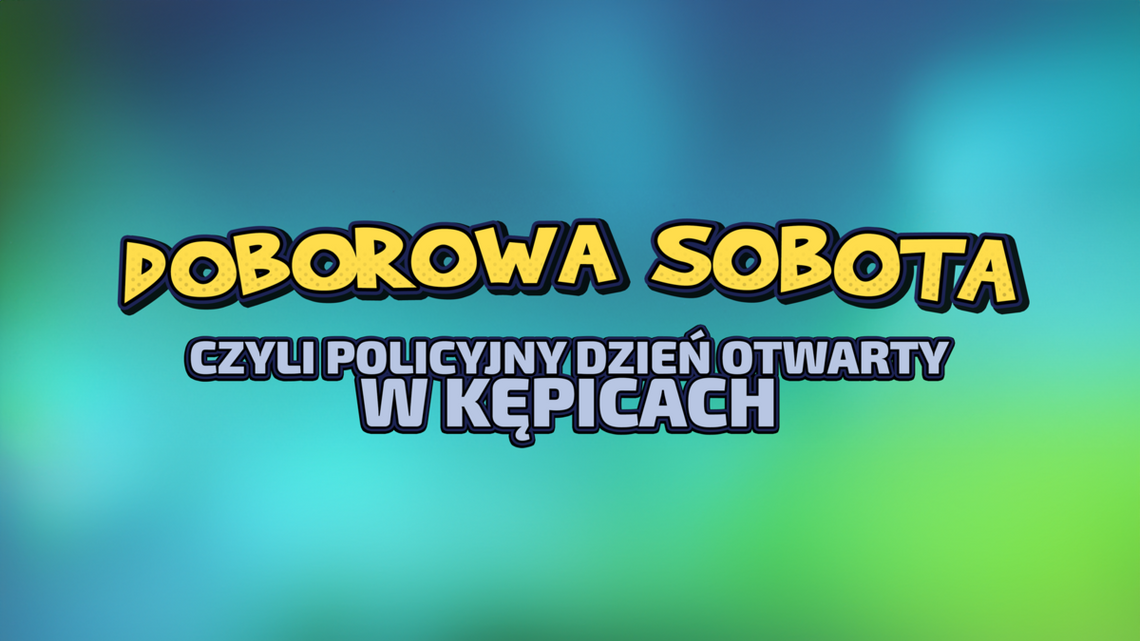 Policyjny dzień otwarty - "Doborowa sobota" w Kępice