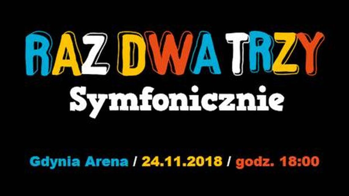 Raz Dwa Trzy Symfonicznie w Gdyni Arena już jutro