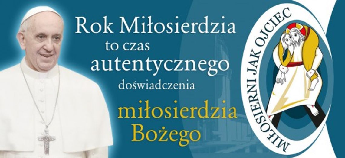Rok Miłosierdzia. Szansa na nawrócenie Rok Miłosierdzia. Szansa na nawrócenie