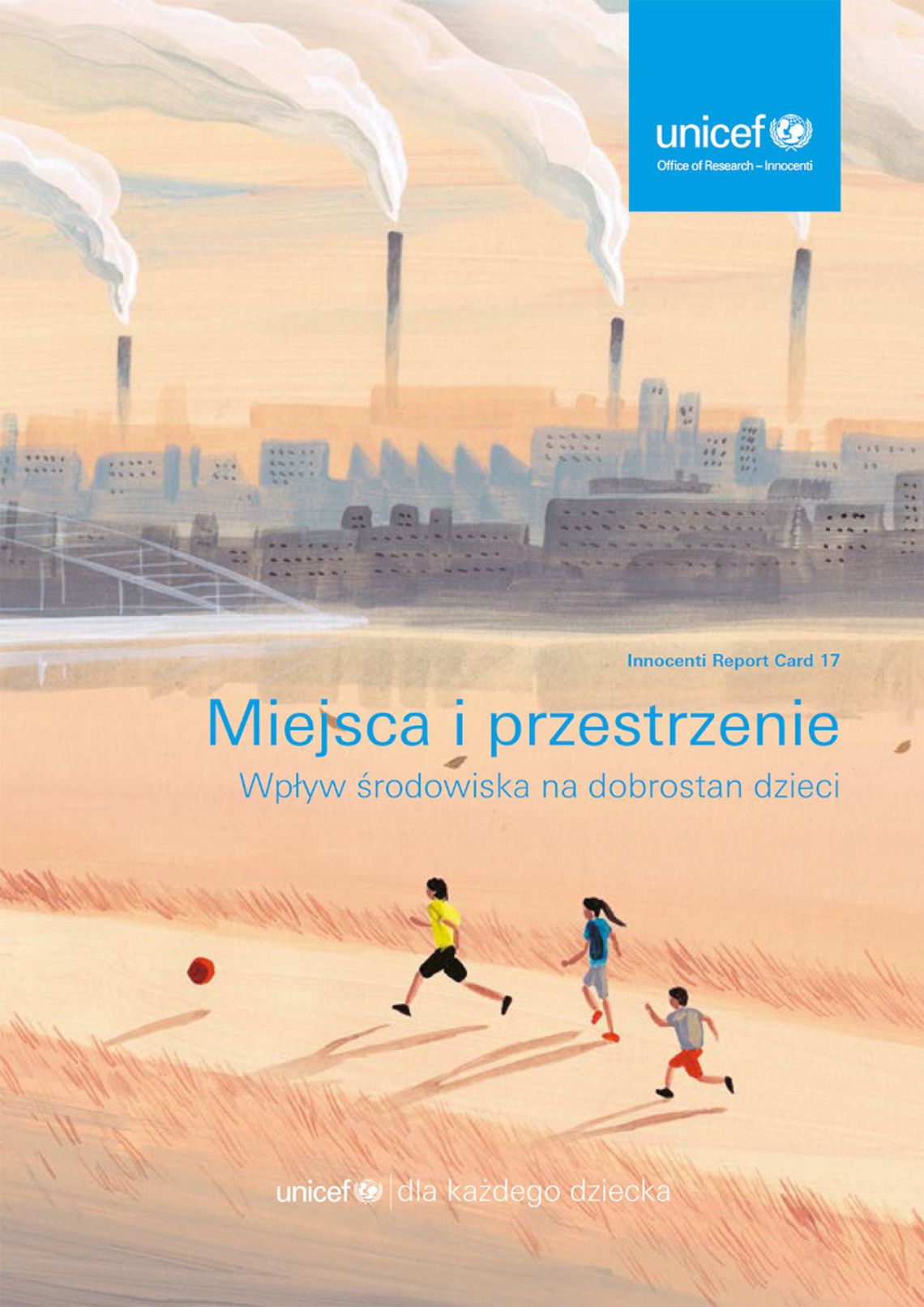 UNICEF: Nawet w najbogatszym państwach dzieci żyją w środowisku, które zagraża ich zdrowiu, życiu i przyszłości...