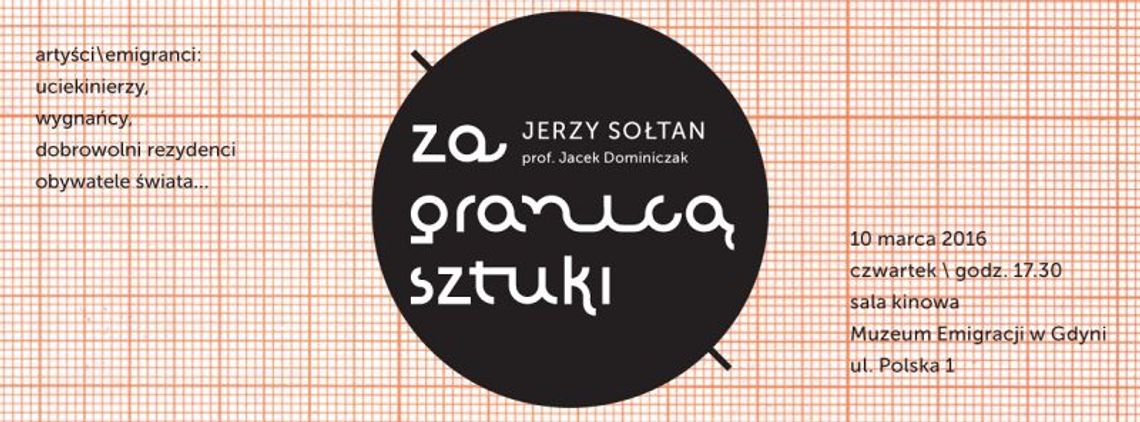 W cyklu „Za granicą sztuki" Muzeum Emigracji w Gdyni zaprasza na wykład o Jerzym Sołtanie