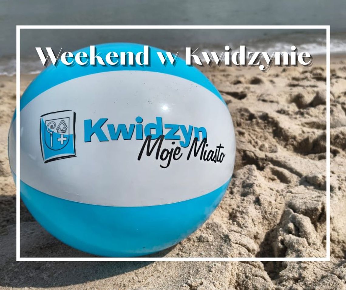 WEEKEND W KWIDZYNIE!