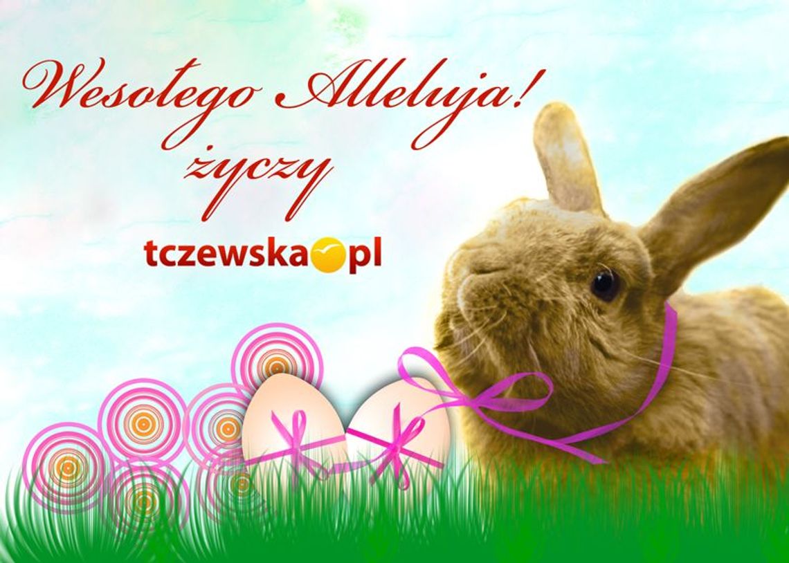Wesołego Alleluja! Wesołego Alleluja!