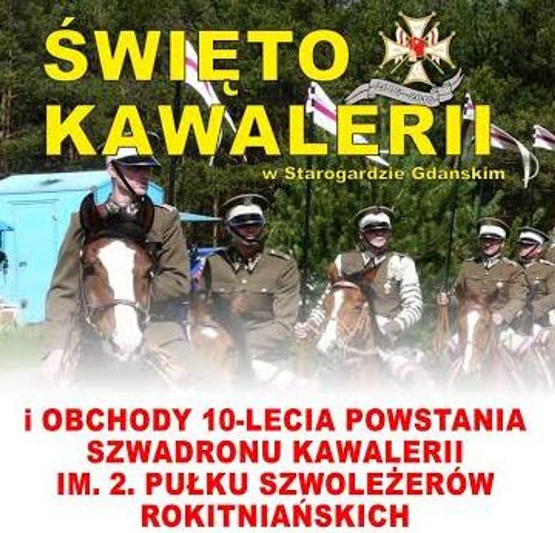 Wielkie Święto Kawalerii. Dziesiąta rocznica utworzenia Szwadronu Kawalerii w Starogardzie Gd. Wielkie Święto Kawalerii. Dziesiąta rocznica utworzenia Szwadronu Kawalerii w Starogardzie Gd.
