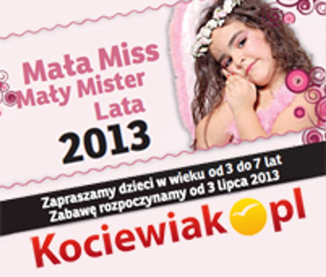 Wybieramy Małą Miss i Małego Mistera 2013 Wybieramy Małą Miss i Małego Mistera 2013