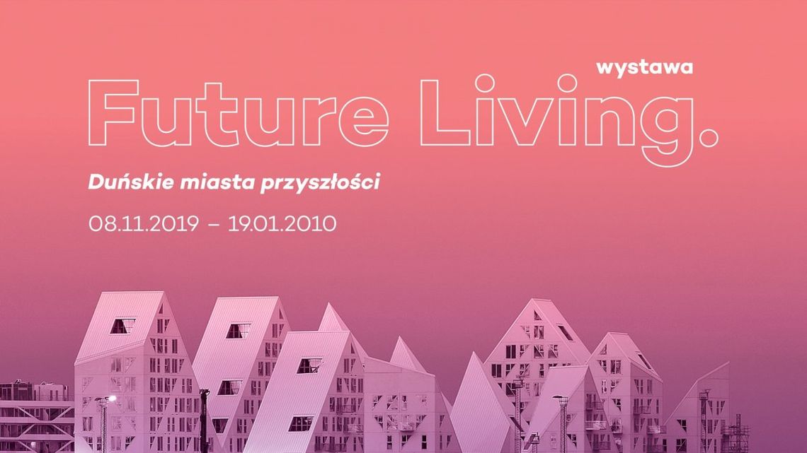 Wystawa Future Living – duńskie miasta przyszłości
