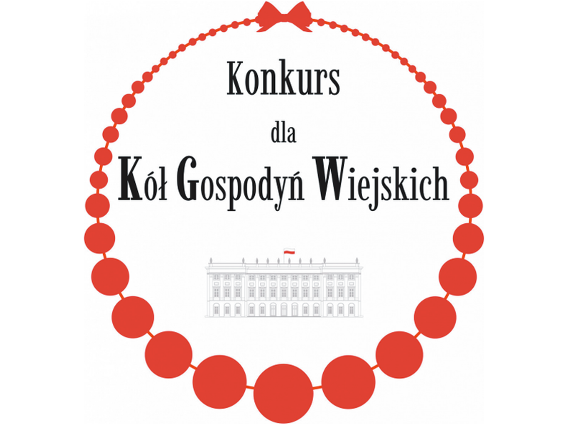 Zachęcamy do udziału w V edycji Konkursu dla Kół Gospodyń Wiejskich o Nagrodę Małżonki Prezydenta RP Zachęcamy do udziału w V edycji Konkursu dla Kół Gospodyń Wiejskich o Nagrodę Małżonki Prezydenta RP