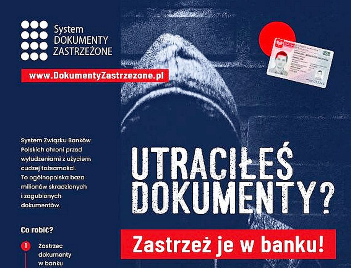 ZGUBIŁEŚ DOKUMENTY LUB CI JE SKRADZIONO – Niezwłocznie zastrzeż je w stosownej placówce!! ZGUBIŁEŚ DOKUMENTY LUB CI JE SKRADZIONO – Niezwłocznie zastrzeż je w stosownej placówce!!