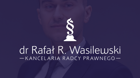 Kancelaria prawa gospodarczego - Kancelaria Radcy Prawnego dr Rafał R. Wasilewski