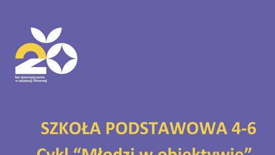 Horyzonty 2025/2026 - Szkoła podstawowa klasy 4 - 6 - Cykl „Młodzi w obiektywie” Horyzonty 2025/2026 - Szkoła podstawowa klasy 4 - 6 - Cykl „Młodzi w obiektywie”