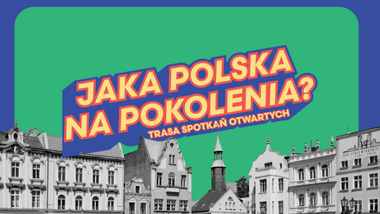 Dyskusja o przyszłości - "Jaka Polska na pokolenia?"