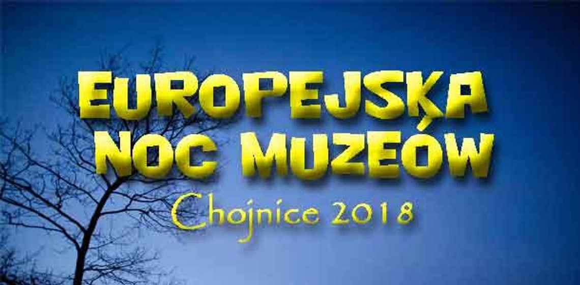 EUROPEJSKA NOC MUZEÓW CHOJNICE 2018.