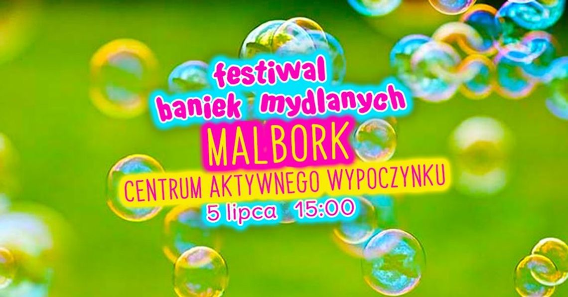 Festiwal Baniek Mydlanych w Malborku !