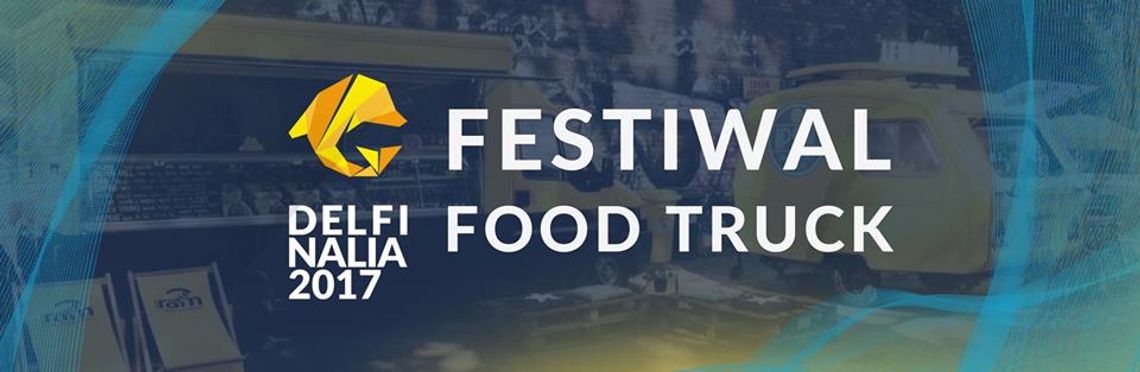 Festiwal Food Trucków - Delfinalia 2017 !
