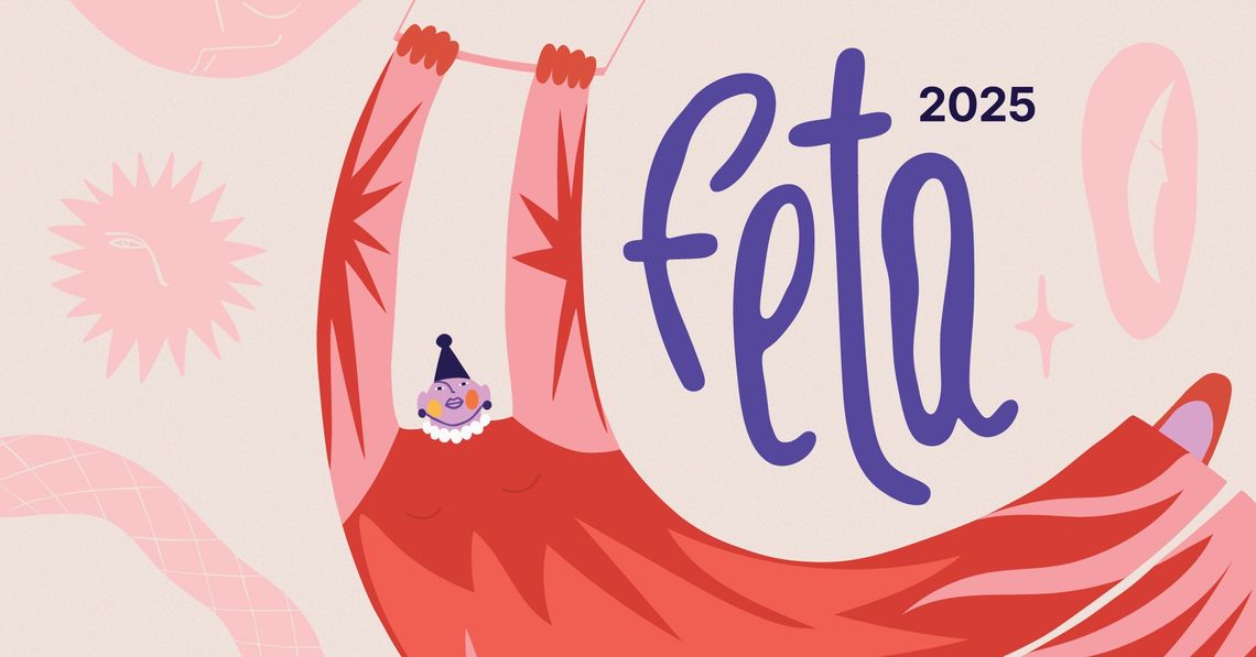 Międzynarodowy Festiwal Teatrów Plenerowych i Ulicznych FETA 2025! Międzynarodowy Festiwal Teatrów Plenerowych i Ulicznych FETA 2025!