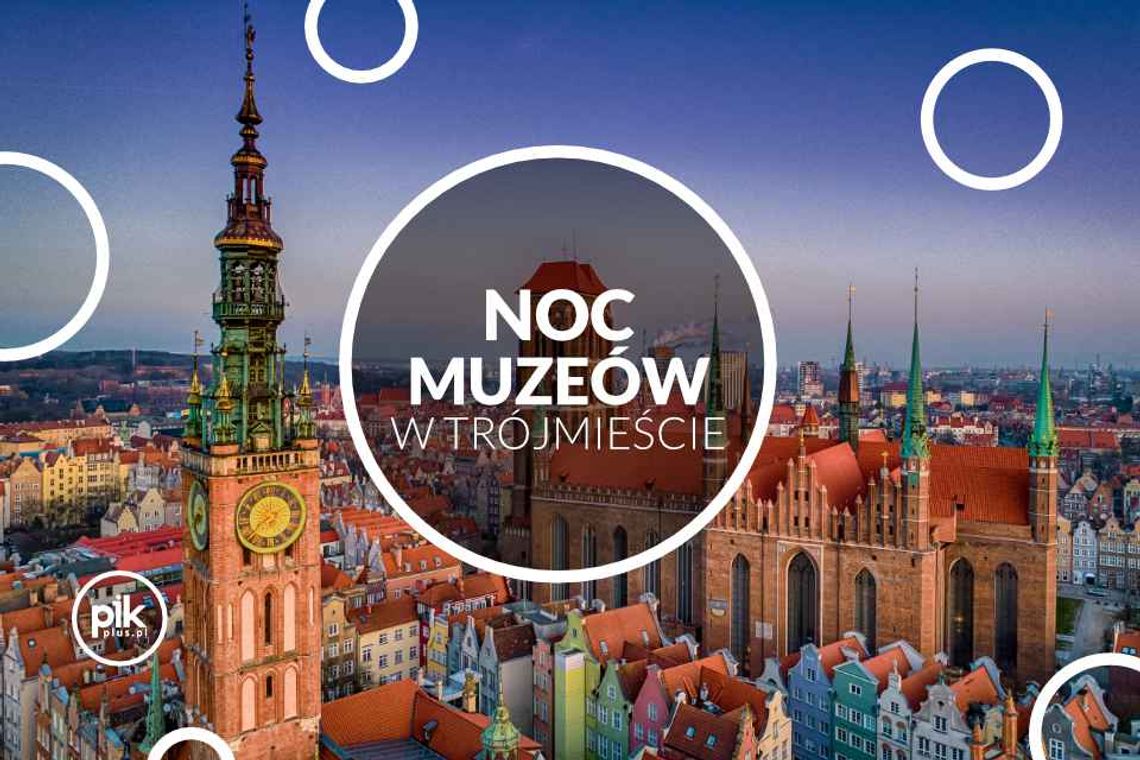 Noc Muzeów 2026 w Trójmieście. Nocne zwiedzanie Gdańska, Gdyni i Sopotu już 16 maja