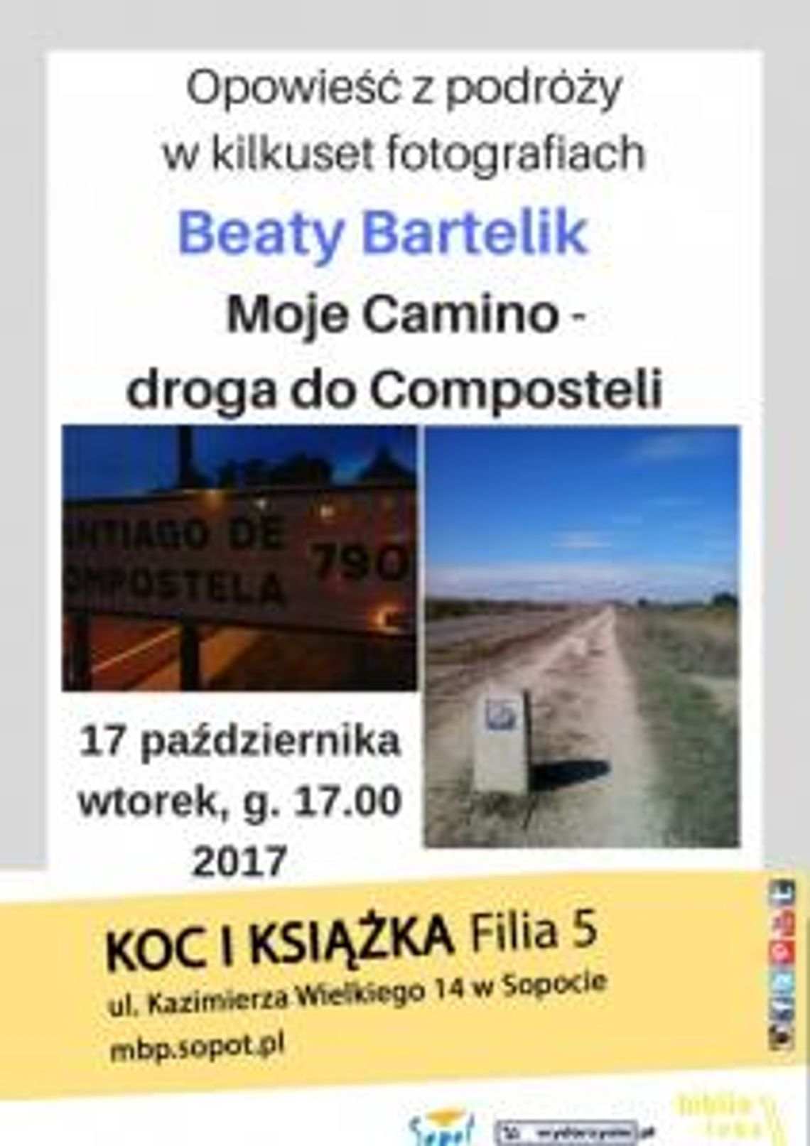 Opowieści z podróży Beaty Bartelik w kilkuset fotografiach pt. „Moje Camino - droga do Composteli”.