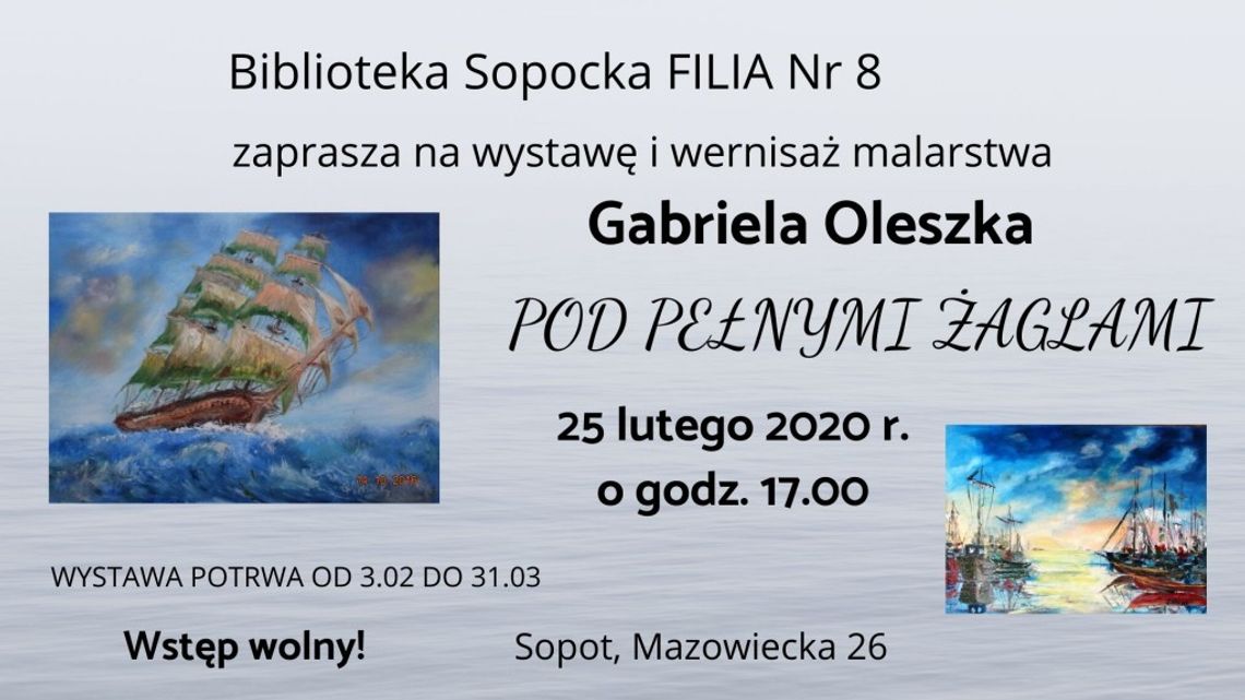 Pod pełnymi żaglami - wernisaż i wystawa G.Oleszka w Filii 8