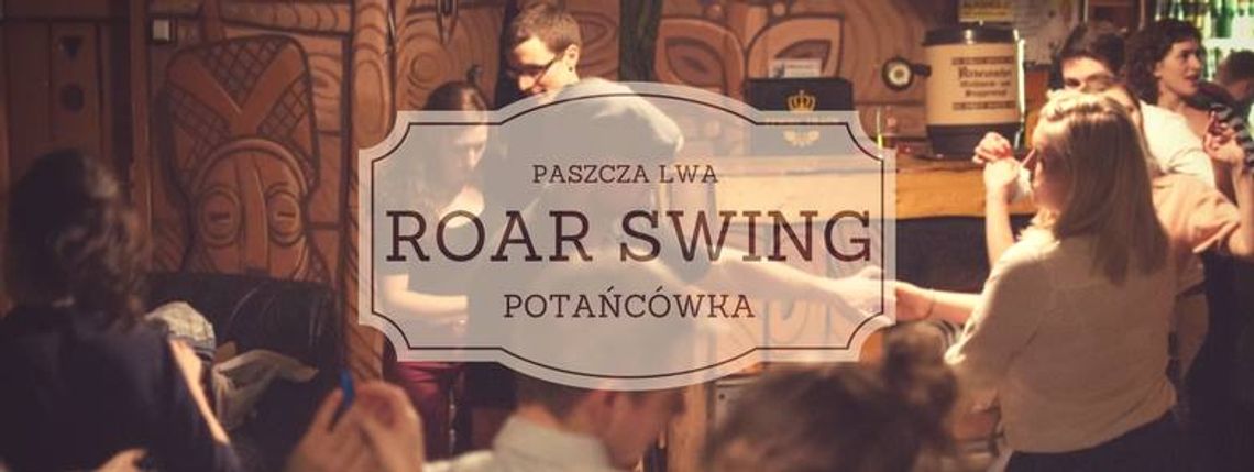 Roar Swing - potańcówka w Paszczy Lwa Roar Swing - potańcówka w Paszczy Lwa