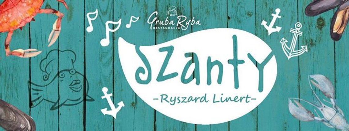 Szanty i Ryszard Linert W Grubej RYBIE. Szanty i Ryszard Linert W Grubej RYBIE.