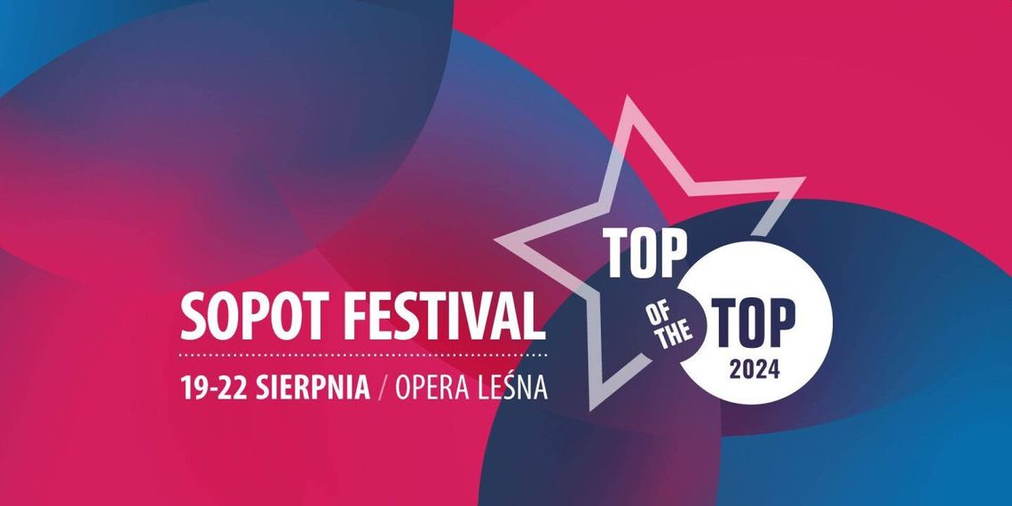 TOP OF THE TOP Sopot Festival 2024 - Sopot 19-22.08.2024 TOP OF THE TOP Sopot Festival 2024 - Sopot 19-22.08.2024