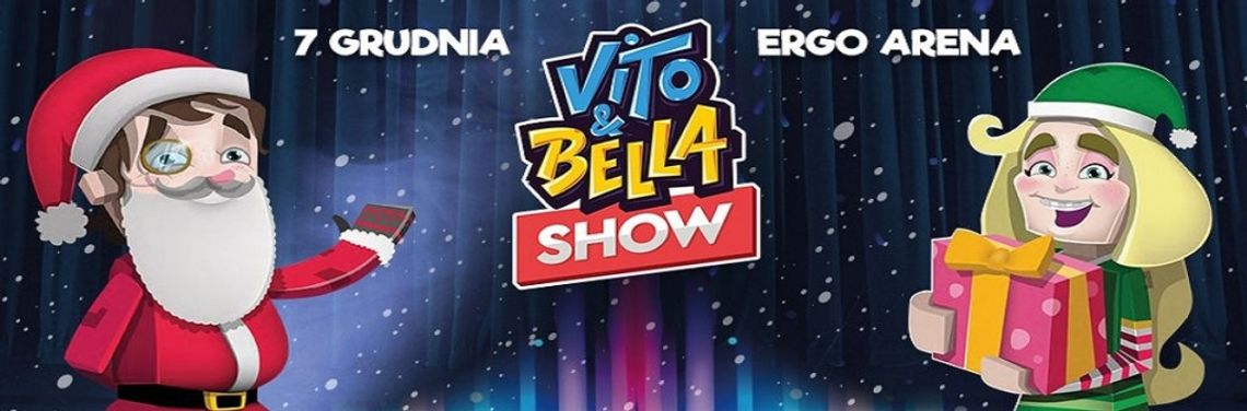 Vito i Bella Show | 7.12.2019 | ERGO ARENA Vito i Bella Show | 7.12.2019 | ERGO ARENA