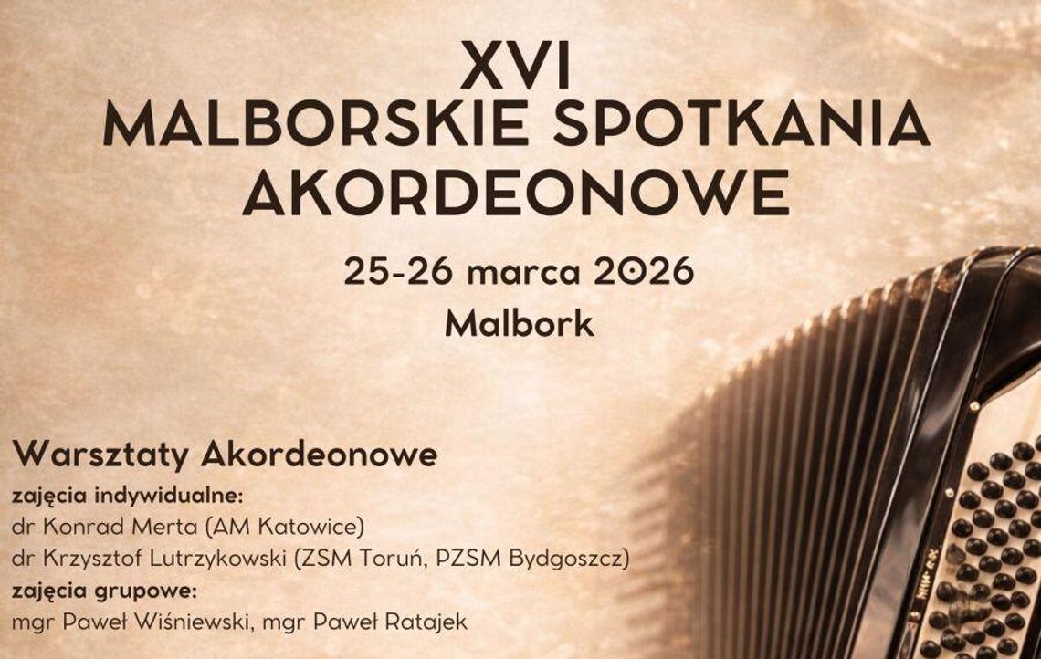 XVI Malborskie Spotkania Akordeonowe. Koncerty, warsztaty dla uczniów oraz wykłady dla nauczycieli